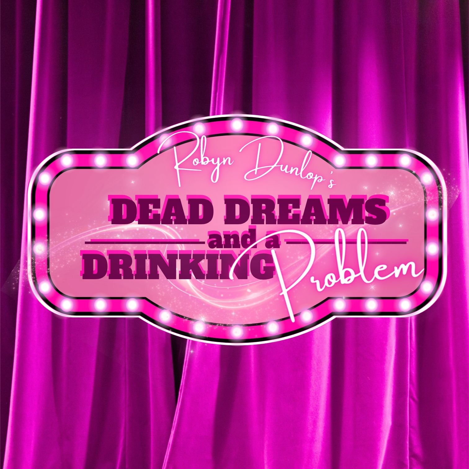Robyn Dunlop presents Dead Dreams and a Drinking Problem